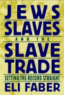 Eli Faber - Jews, Slaves and the Slave Trade - 9780814726396 - V9780814726396