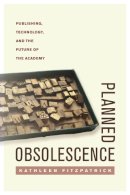 Kathleen Fitzpatrick - Planned Obsolescence: Publishing, Technology, and the Future of the Academy - 9780814727881 - V9780814727881