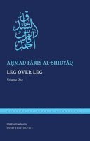 Ahmad Faris Al-Shidyaq - Leg Over Leg - 9780814729373 - V9780814729373