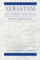 Gerber - Seriatim: The Supreme Court Before John Marshall - 9780814731437 - V9780814731437