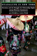 Alyshia Galvez - Guadalupe in New York - 9780814732151 - V9780814732151