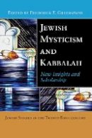 Frederick Greenspahn - Jewish Mysticism and Kabbalah: New Insights and Scholarship (Jewish Studies in the 21st Century) - 9780814732861 - V9780814732861