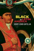 Gates Jr., Henry Louis - Black in Latin America - 9780814732984 - V9780814732984