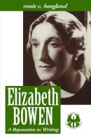 Renee Carine Hoogland - Elizabeth Bowen: A Reputation in Writing (Cutting Edge: Lesbian Life & Literature) - 9780814735015 - V9780814735015