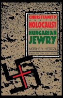 Moshe Y. Herczl - Christianity and the Holocaust of Hungarian Jewry - 9780814735206 - V9780814735206