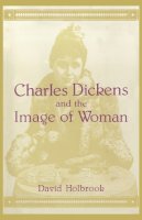 David K. Holbrook - Charles Dickens and the Image of Women - 9780814735282 - V9780814735282