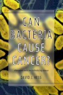 David J. Hess - Can Bacteria Cause Cancer?: Alternative Medicine Confronts Big Science - 9780814735626 - V9780814735626