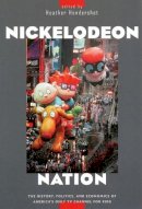 Hendershot - Nickelodeon Nation: The History, Politics, and Economics of America´s Only TV Channel for Kids - 9780814736524 - V9780814736524