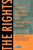 Nan D. Hunter - The Rights of Lesbians, Gay Men, Bisexuals, and Transgender People: The Authoritative ACLU Guide to the Rights of Lesbians, Gay Men, Bisexuals, and Transgender People, Fourth Edition - 9780814736791 - V9780814736791