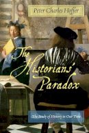 Peter Charles Hoffer - The Historians’ Paradox: The Study of History in Our Time - 9780814737156 - V9780814737156