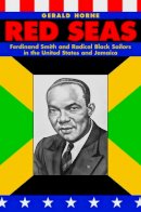 Gerald Horne - Red Seas: Ferdinand Smith and Radical Black Sailors in the United States and Jamaica - 9780814737408 - V9780814737408