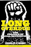 Charles P. Henry - Long Overdue: The Politics of Racial Reparations - 9780814737415 - V9780814737415