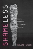Arlene Stein - Shameless: Sexual Dissidence in American Culture - 9780814740286 - V9780814740286