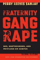 Peggy Reeves Sanday - Fraternity Gang Rape: Sex, Brotherhood, and Privilege on Campus - 9780814740385 - V9780814740385