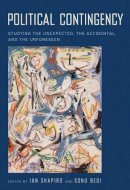 Shapiro - Political Contingency: Studying the Unexpected, the Accidental, and the Unforeseen - 9780814740965 - V9780814740965