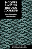 Philippe Julien - Jacques Lacan´s Return to Freud: The Real, the Symbolic, and the Imaginary - 9780814742266 - V9780814742266
