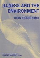 Kroll-Smith - Illness and the Environment: A Reader in Contested Medicine - 9780814747292 - V9780814747292