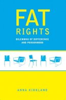 Anna Kirkland - Fat Rights: Dilemmas of Difference and Personhood - 9780814748138 - V9780814748138