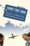 Shaul Kelner - Tours That Bind: Diaspora, Pilgrimage, and Israeli Birthright Tourism - 9780814748176 - V9780814748176
