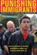 Kubrin - Punishing Immigrants: Policy, Politics, and Injustice - 9780814749036 - V9780814749036