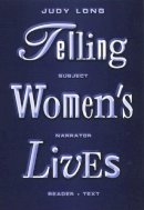 Judy Long - Telling Women´s Lives: Subject/Narrator/Reader/Text - 9780814750759 - V9780814750759