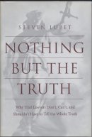 Steven Lubet - Nothing but the Truth: Why Trial Lawyers Don´t, Can´t, and Shouldn´t Have to Tell the Whole Truth - 9780814751749 - V9780814751749