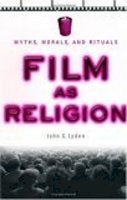 John C. Lyden - Film as Religion: Myths, Morals, and Rituals - 9780814751817 - V9780814751817