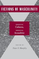 Murphy - Fictions of Masculinity: Crossing Cultures, Crossing Sexualities - 9780814754986 - V9780814754986