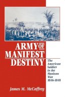 James M. Mccaffrey - Army of Manifest Destiny: The American Soldier in the Mexican War, 1846-1848 - 9780814755051 - V9780814755051