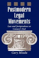 Gary Minda - Postmodern Legal Movements: Law and Jurisprudence At Century´s End - 9780814755112 - V9780814755112