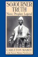 Carleton Mabee - Sojourner Truth: Slave, Prophet, Legend - 9780814755259 - V9780814755259