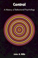 John A. Mills - Control: A History of Behavioral Psychology - 9780814756126 - V9780814756126