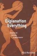 Paul Morrison - The Explanation For Everything: Essays on Sexual Subjectivity - 9780814756744 - V9780814756744