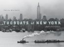 George Matteson - Tugboats of New York: An Illustrated History - 9780814757383 - V9780814757383