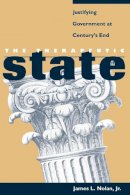 James L. Nolan Jr. - The Therapeutic State: Justifying Government at Century´s End - 9780814757918 - V9780814757918