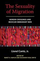 Lionel Cantu - The Sexuality of Migration: Border Crossings and Mexican Immigrant Men - 9780814758496 - V9780814758496
