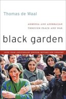 Thomas De Waal - Black Garden: Armenia and Azerbaijan through Peace and War - 9780814760321 - V9780814760321