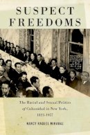Nancy Raquel Mirabal - Suspect Freedoms: The Racial and Sexual Politics of Cubanidad in New York, 1823-1957 - 9780814761120 - V9780814761120