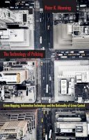Peter K. Manning - The Technology of Policing: Crime Mapping, Information Technology, and the Rationality of Crime Control - 9780814761366 - V9780814761366