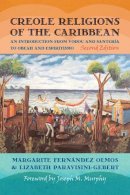Lizabeth Paravisini-Gebert - Creole Religions of the Caribbean: An Introduction from Vodou and Santeria to Obeah and Espiritismo - 9780814762288 - V9780814762288