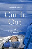 Theresa Morris - Cut It Out: The C-Section Epidemic in America - 9780814764121 - V9780814764121