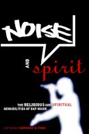Pinn - Noise and Spirit: The Religious and Spiritual Sensibilities of Rap Music - 9780814766996 - V9780814766996