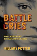 Hillary Potter - Battle Cries: Black Women and Intimate Partner Abuse - 9780814767306 - V9780814767306