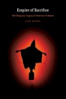 Jon Pahl - Empire of Sacrifice: The Religious Origins of American Violence - 9780814768952 - V9780814768952