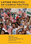 Affigne - Latino Politics en Ciencia Política: The Search for Latino Identity and Racial Consciousness - 9780814768983 - V9780814768983