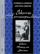 Stephen O Murray - Islamic Homosexualities: Culture, History, and Literature - 9780814774687 - V9780814774687