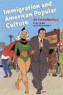 Rachel Lee Rubin - Immigration and American Popular Culture - 9780814775530 - V9780814775530