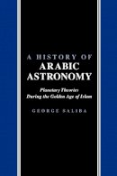 George Saliba - History of Arabic Astronomy - 9780814780237 - V9780814780237