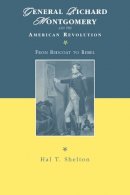 Hal T. Shelton - General Richard Montgomery and the American Revolution - 9780814780398 - V9780814780398