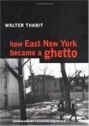 Walter Thabit - How East New York Became a Ghetto - 9780814782675 - V9780814782675